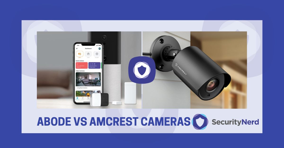 Abode vs Amcrest Cameras SecurityNerd