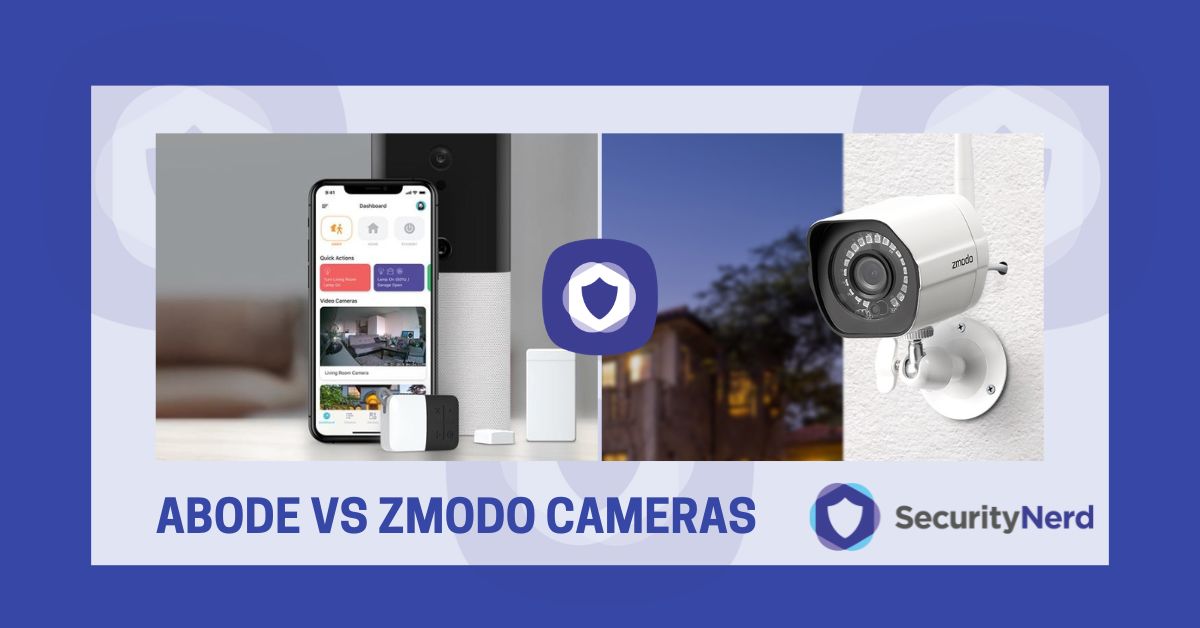Abode vs Zmodo Cameras SecurityNerd