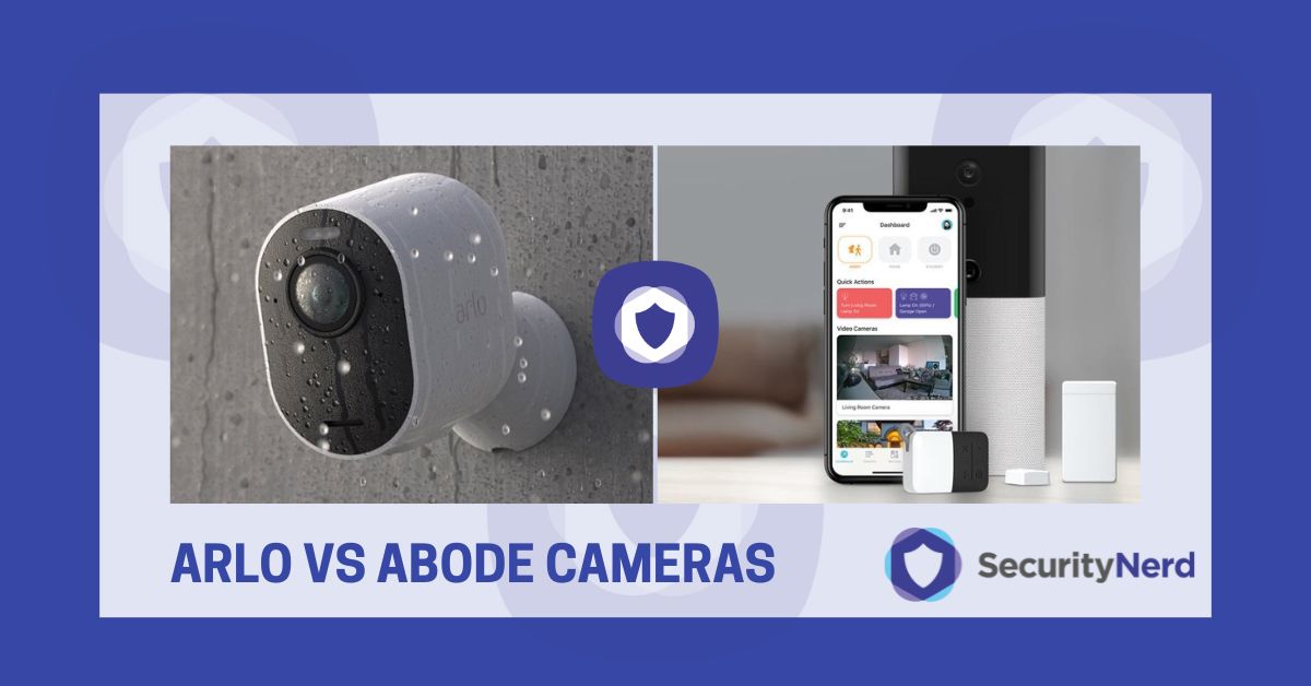 Arlo vs Abode Cameras SecurityNerd