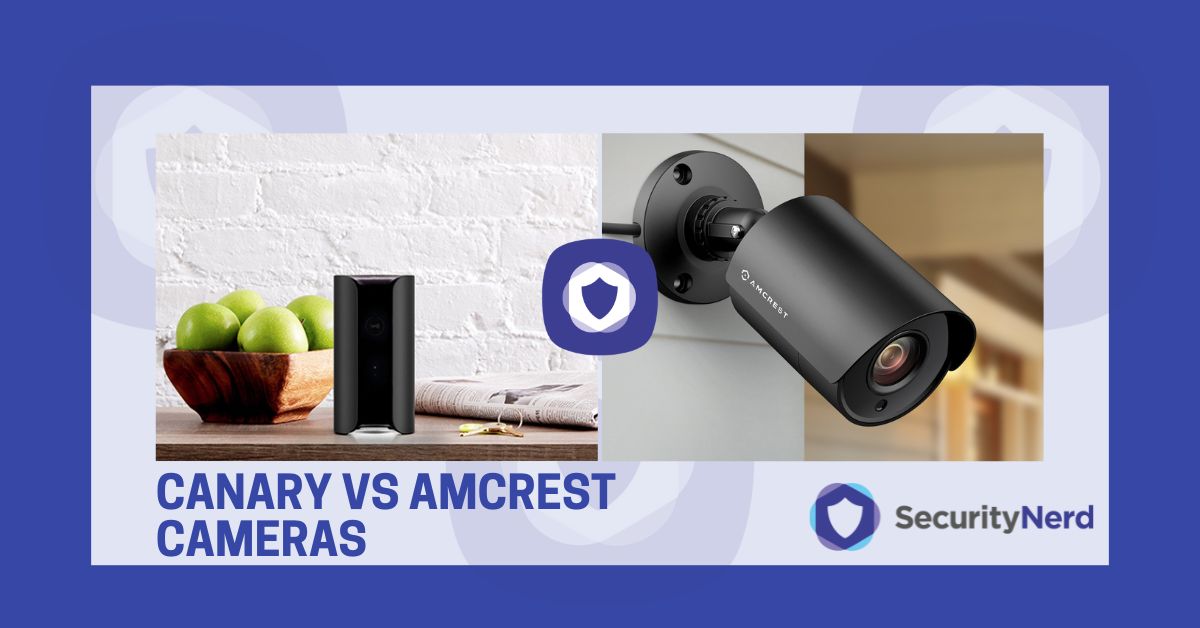 Canary vs Amcrest Cameras SecurityNerd