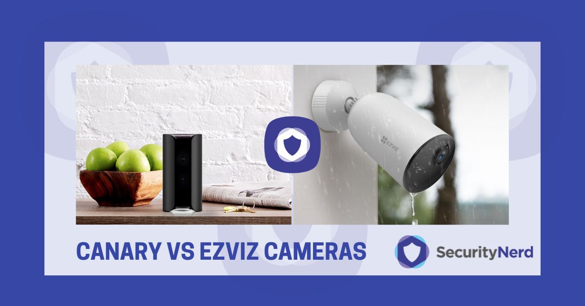 Canary vs EZVIZ Cameras SecurityNerd