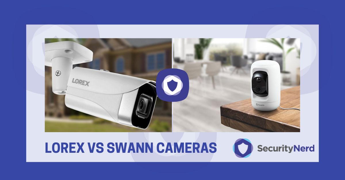 Lorex vs Swann Cameras SecurityNerd